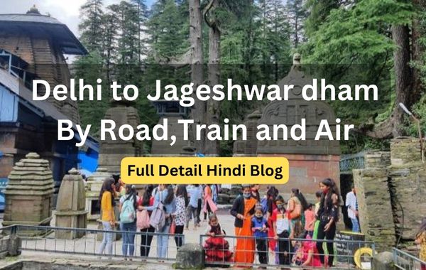 Delhi to jageshwar dham by road