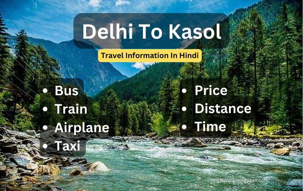 Delhi to kasol travel information